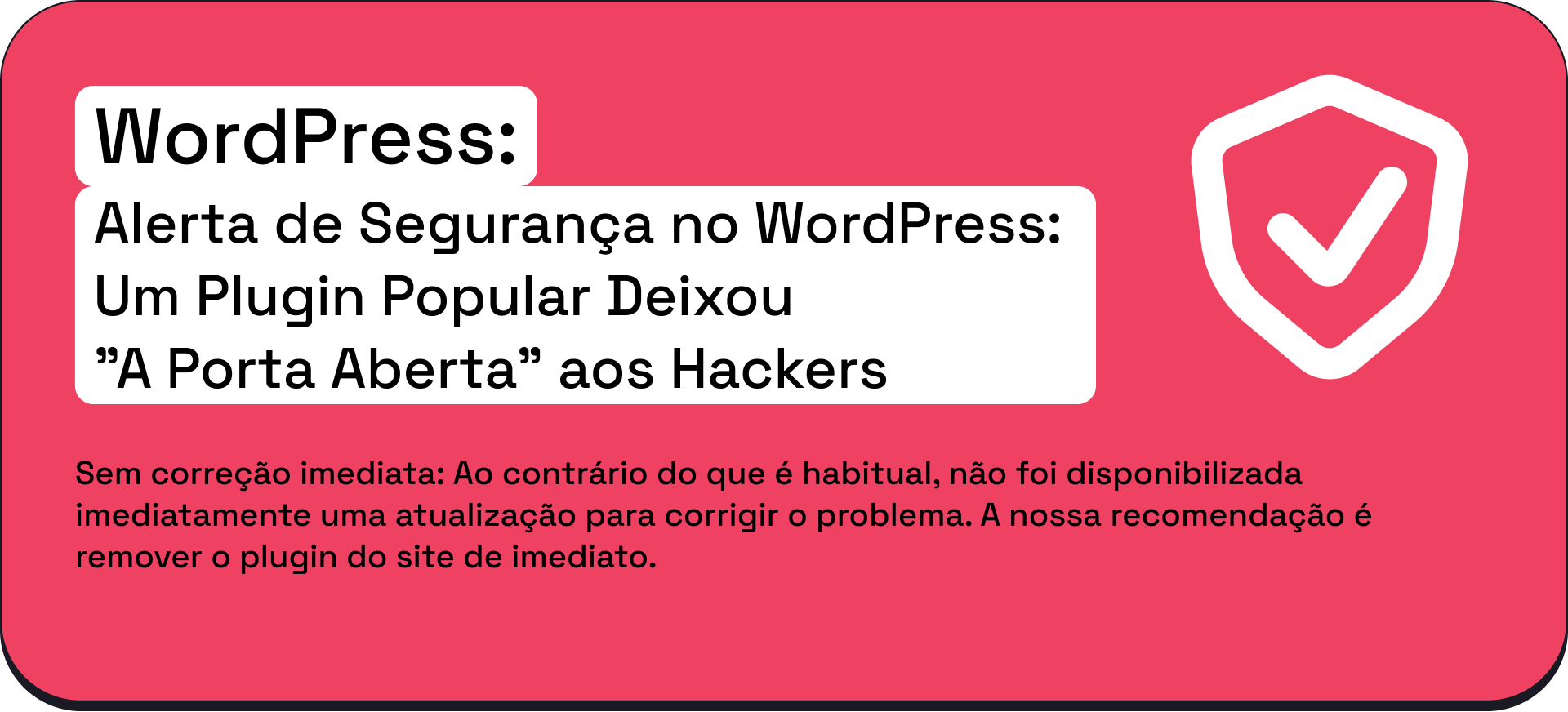 Alerta de Segurança no WordPress: Um Plugin Popular Deixou “A Porta Aberta” aos Hackers
