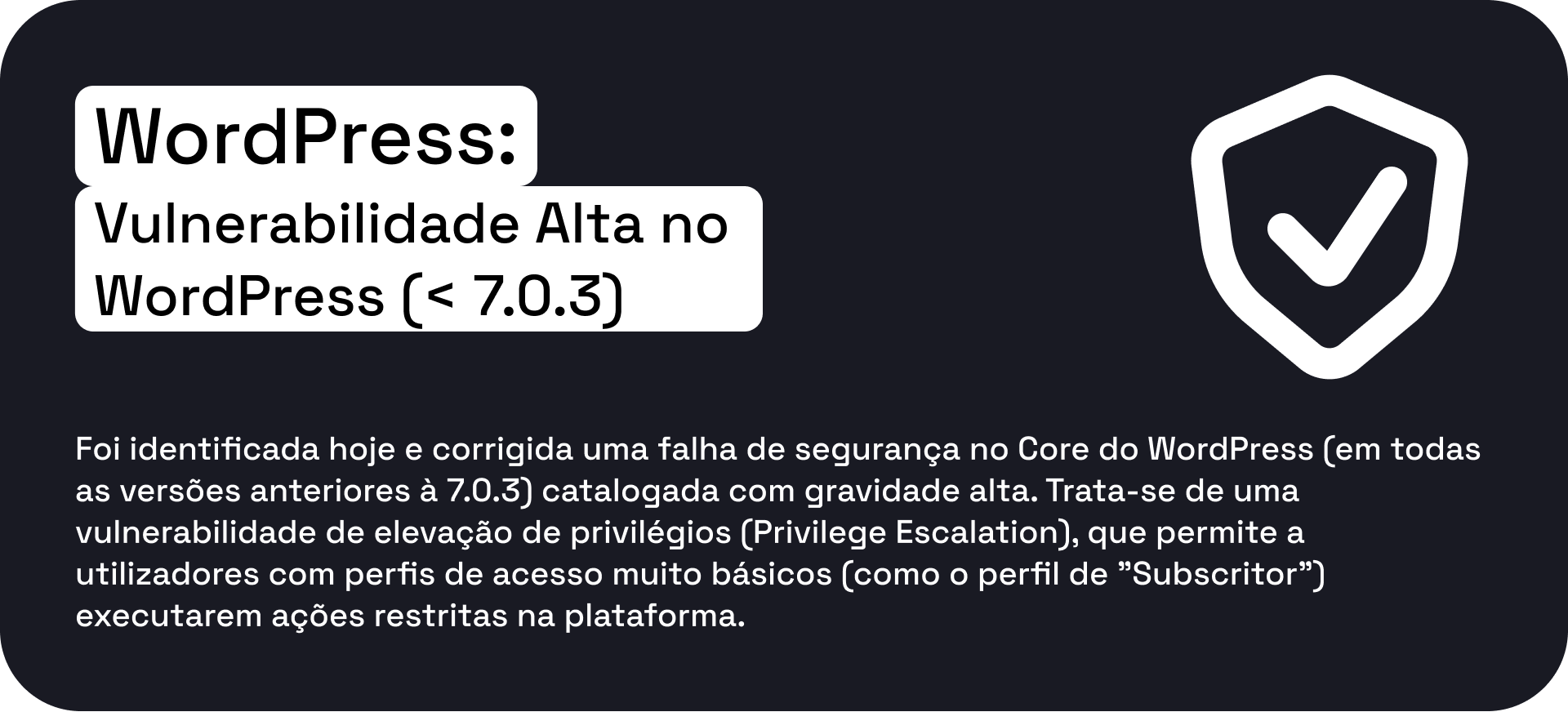 Vulnerabilidade Alta no WordPress Core (< 7.0.3): Risco Crítico de Elevação de Privilégios